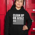 Clean Up On Aisle Funny Anti Biden Women Hoodie Unique Gifts