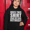Does This Shirt Make Me Look Retired Women Hoodie Personalized Gifts