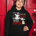 Dont Make Me Flip My Witch Switch - Halloween Witches Women Hoodie Funny Gifts