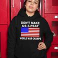 Dont Make Us 3-Peat World War Champs Women Hoodie Unique Gifts