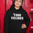 F Your Feelings Tshirt Women Hoodie Unique Gifts