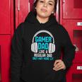 Fathers Day Funny Gamer Dad Women Hoodie Unique Gifts