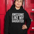 Fathers Day Tee Awesome Like My Daughter Funny Fathers Day Funny Gift Women Hoodie Unique Gifts