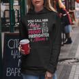 Firefighter You Call Him Hero I Call Him Mine Proud Firefighter Mom V2 Women Hoodie Funny Gifts