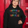 Fourth Grade Is My Happy Place 4Th Grade Teacher Team Women Hoodie Funny Gifts