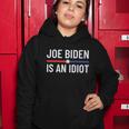 Funny Anti Joe Biden Is An Idiot Pro America Political Tshirt Women Hoodie Unique Gifts