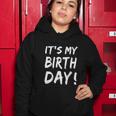 Funny Its My Birthday For Boy Girl Birthday Women Hoodie Unique Gifts