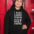 Funny Meme I Work Harder Than An Ugly Stripper Tshirt Women Hoodie Unique Gifts