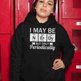 Funny Nerd &8211 I May Be Nerdy But Only Periodically Women Hoodie Unique Gifts