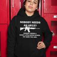 Funny Nobody Needs An Ar15 Nobody Needs Whiny Little Women Hoodie Unique Gifts