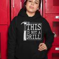 Funny This Is Not A Drill Women Hoodie Unique Gifts