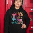 I Know I Play Like A Girl Try To Keep Up Soccer V2 Women Hoodie Unique Gifts