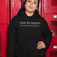 I May Be Wrong But Its Highly Unlikely Tshirt Women Hoodie Unique Gifts