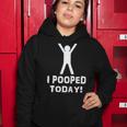 I Pooped Today Funny Humor V2 Women Hoodie Unique Gifts