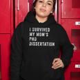 I Survived My Mom&8217S Phd Dissertation Women Hoodie Unique Gifts