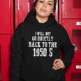 I Will Not Go Quietly Back To 1950S Womens Rights Feminist Funny Women Hoodie Unique Gifts