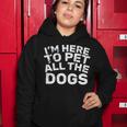 Im Here To Pet All The Dogs Women Hoodie Unique Gifts