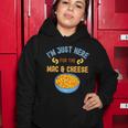 Im Just Here For The Mac And Cheese Funny Food Humor Women Hoodie Unique Gifts