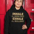Inhale The Good Shit Exhale The Bullshit Women Hoodie Unique Gifts