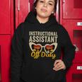 Instructional Assistant Off Duty Happy Last Day Of School Gift Women Hoodie Unique Gifts