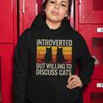 Introverted But Willing To Discuss Cats Funny Introverts Gift Women Hoodie Unique Gifts