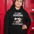 Its Not Hoarding If Its Fabric Funny Quilter Quilt Quilting Women Hoodie Unique Gifts