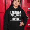 Legends Are Born In April Birthday Women Hoodie Unique Gifts