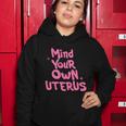 Mind Your Own Uterus Pro Choice Feminist Womens Rights Gift Women Hoodie Unique Gifts