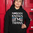 Nobody Knows Im Trans Transgender Pride Month Women Hoodie Unique Gifts