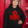 Not My President Resist Anti Trump Fist Women Hoodie Unique Gifts