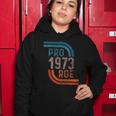 Pro Choice Pro Roe 1973 Roe V Wade Women Hoodie Unique Gifts