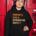 Pumpkin Spice Reproductive Rights Design Pro Choice Feminist Gift Women Hoodie Unique Gifts