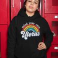 Rainbow Mind Your Own Uterus Pro Choice Feminist Funny Gift Women Meaningful Gif Women Hoodie Unique Gifts