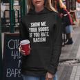 Show Me Your Boobs If You Hate Racism Women Hoodie Personalized Gifts