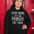 Stay Home Its Too Peopley Out There Women Hoodie Unique Gifts