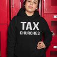 Tax Churches Political Protest Gov Liberal Tshirt Women Hoodie Unique Gifts