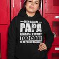 They Call Me Papa Because Im Too Cool To Be Called Grandpa Women Hoodie Personalized Gifts
