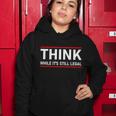 Think While Its Still Legal Political Statement Tshirt Women Hoodie Unique Gifts