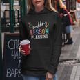 Wedding Planning Not Lesson Funny Engaged Teacher Wedding Women Hoodie Funny Gifts