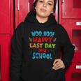 Woo Hoo Happy Last Day Of School Meaningful Gift For Teachers Funny Gift Women Hoodie Unique Gifts
