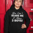 You Cant Scare Me I Have 3 Boys Tshirt Women Hoodie Unique Gifts