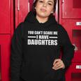 You Cant Scare Me I Have Daughters Women Hoodie Unique Gifts