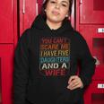 You Cant Scare Me I Have Five Daughters Wife Fathers Day Women Hoodie Unique Gifts