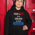 Your Mask Is As Useless As Your President V2 Women Hoodie Unique Gifts