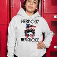 Her Body Her Choice Pro Choice Feminist V3 Women Hoodie Funny Gifts