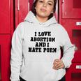 I Love Abortion And I Hate Porn Women Hoodie Unique Gifts