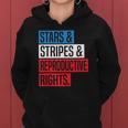 Stars Stripes And Reproductive Rights Pro Choice 4Th Of July Women Hoodie