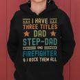 Firefighter Funny Firefighter Fathers Day Have Three Titles Dad Stepdad Women Hoodie