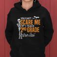 2Nd Grade Teacher Halloween Cool Gift You Cant Scare Me Gift Women Hoodie