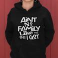 Aint No Family Like The One I Got For Family Women Hoodie